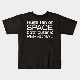 Huge fan of SPACE, both outer and personal. Kids T-Shirt